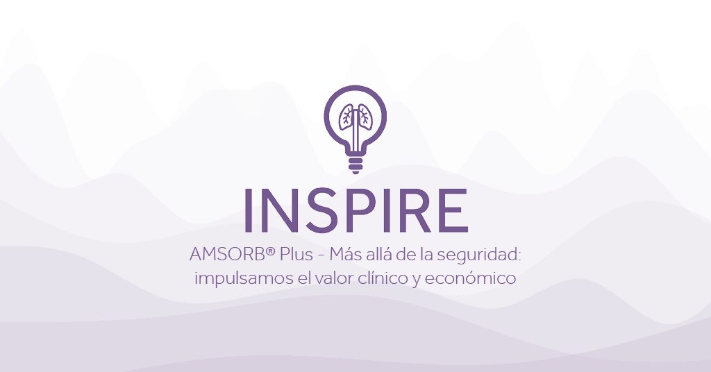 INSPIRE AMSORB® Plus Mas alla de la seguridad impulsamos el valor clinico y economico Eakin Healthcare